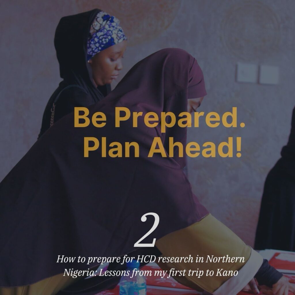 Be prepared and plan ahead in human centered research in Nigeria.